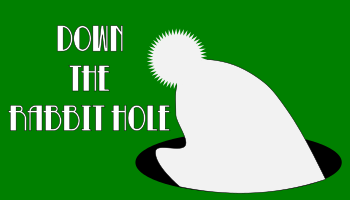 Stylized light gray rabbit headed down into a black hole on a green background with the text "Down the Rabbit Hole" in white letters.